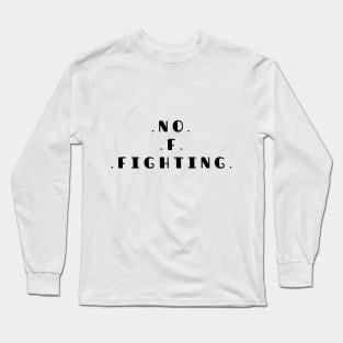 Funny No F Fighting WW3 Long Sleeve T-Shirt